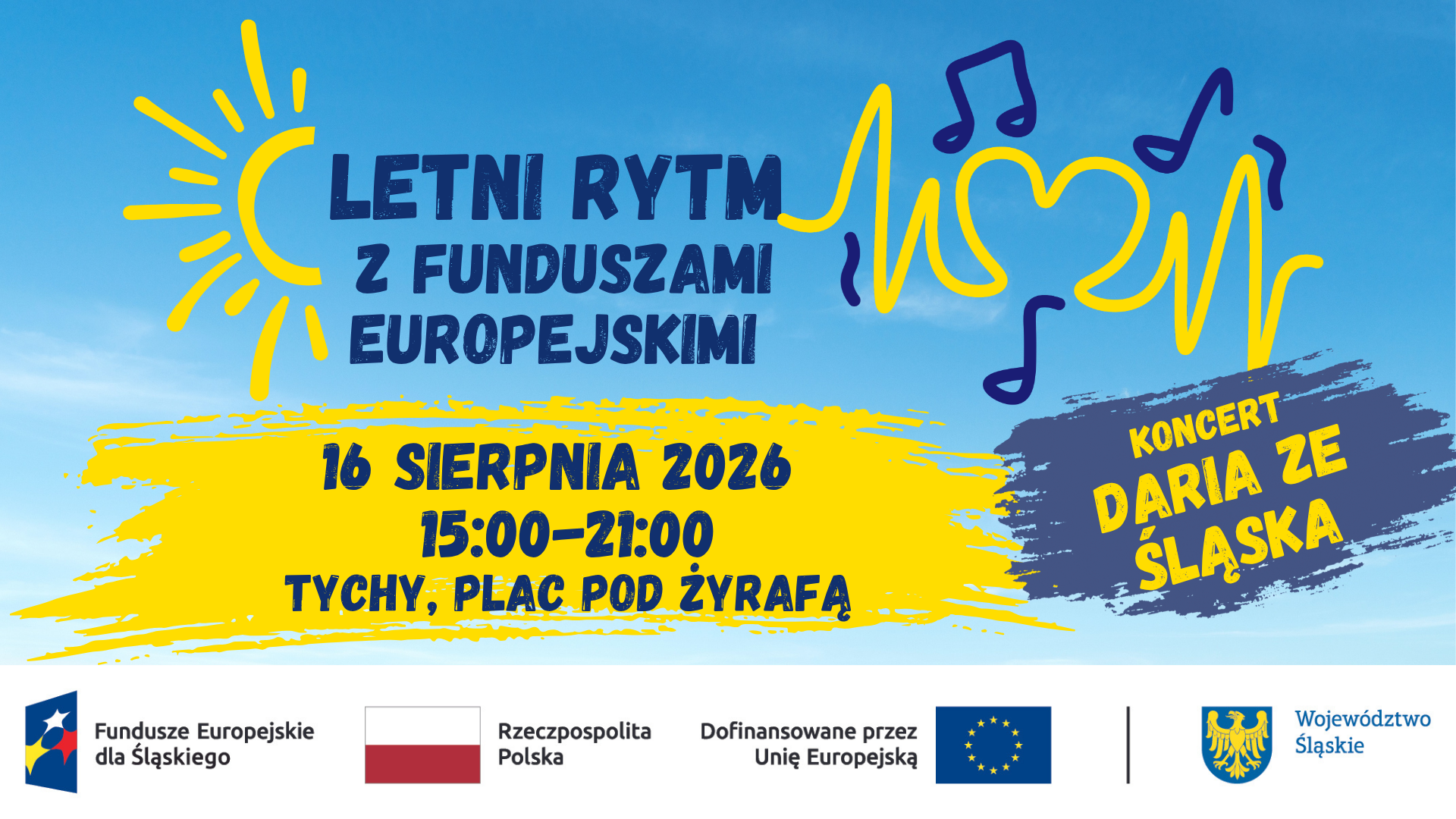 Plakat promujący wydarzenie z informacją o czasie i miejscu wydarzenia (Plac pod Żyrafą w Tychach, 16 sierpnia w godz. 15:00-21:00) oraz wykonawcą koncertu (Daria ze Śląska).