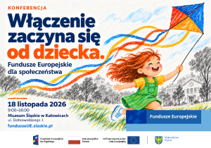 Baner promocyjny wydarzenia z tytułem, datą i miejscem konferencji. Obraz stylizowany na malunek wykonany kredką przez dziecko. Na obrazie dziewczynka z latawcem, poniżej zestaw 4 logotypów programu Fundusze Europejskie dla Śląskiego.