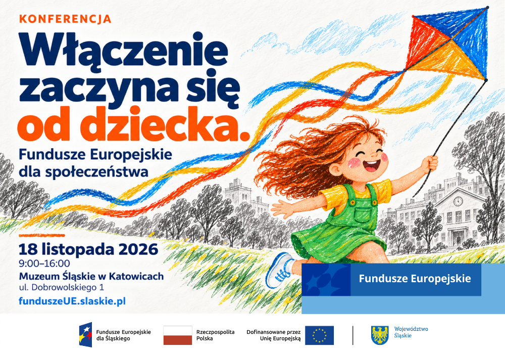 Baner promocyjny wydarzenia z tytułem, datą i miejscem konferencji. Obraz stylizowany na malunek wykonany kredką przez dziecko. Na obrazie dziewczynka z latawcem, poniżej zestaw 4 logotypów programu Fundusze Europejskie dla Śląskiego.