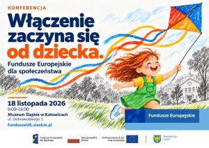Baner promocyjny wydarzenia z tytułem, datą i miejscem konferencji. Obraz stylizowany na malunek wykonany kredką przez dziecko. Na obrazie dziewczynka z latawcem, poniżej zestaw 4 logotypów programu Fundusze Europejskie dla Śląskiego.