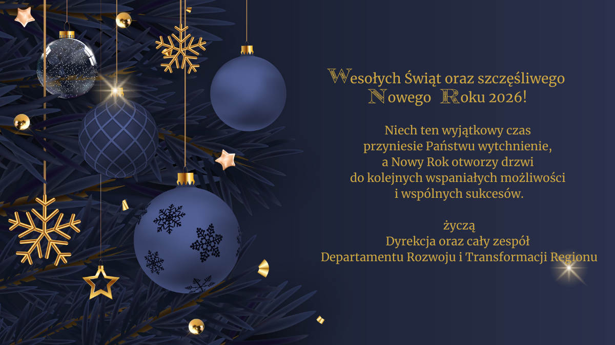 Granatowa kartka świąteczna z gałązkami choinki i złotymi oraz granatowymi bombkami. Po prawej stronie znajduje się złoty tekst z życzeniami świątecznymi i noworocznymi od Dyrekcji oraz zespołu Departamentu Rozwoju i Transformacji Regionu