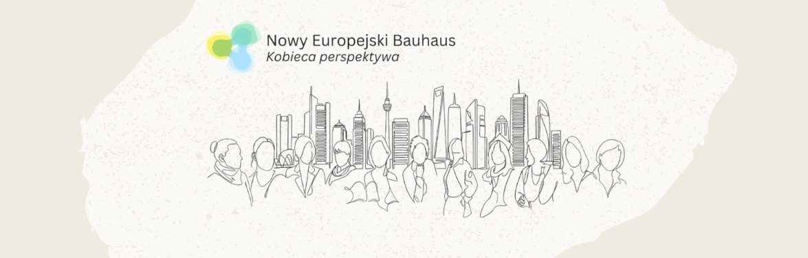 Kontury kobiet na tle wieżowców, u góry napis: Nowy Europejski Bauhaus Kobieca perspektywa.